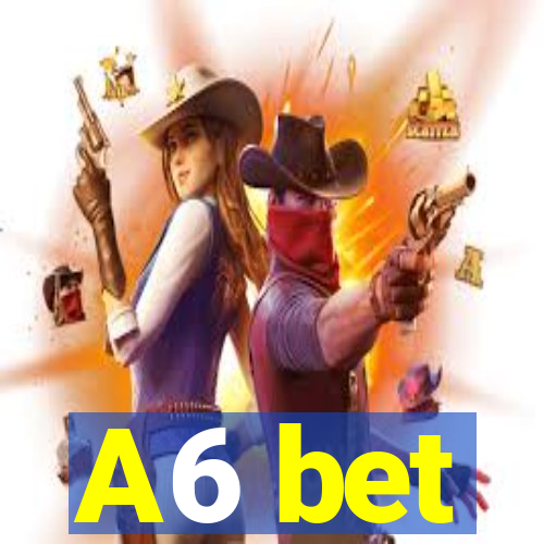 A6 bet